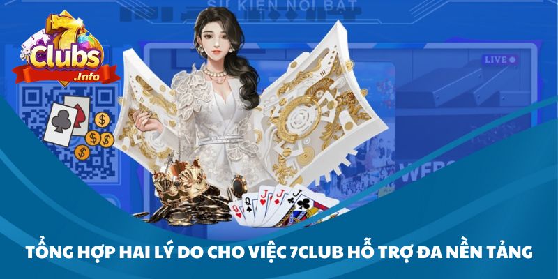 Tổng hợp hai lý do cho việc 7Club hỗ trợ đa nền tảng