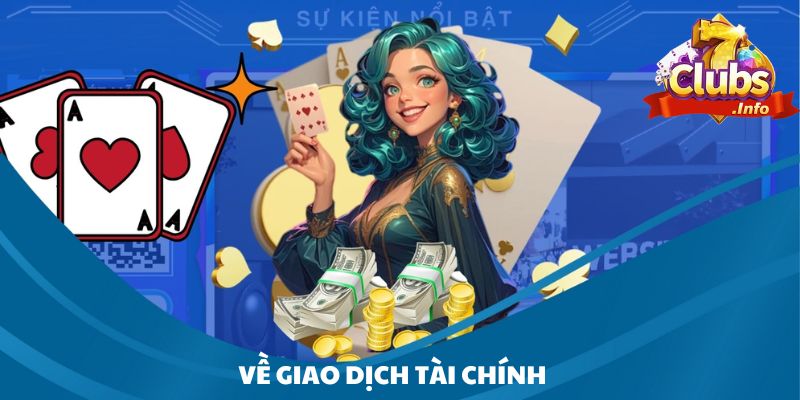 Trải Nghiệm Của Người Dùng 7Club Chất Lượng Nhất 2025 4 Trải nghiệm của người dùng 7Club về giao dịch tài chính