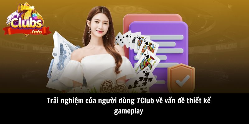 Trải Nghiệm Của Người Dùng 7Club Chất Lượng Nhất 2025 2 Trải nghiệm của người dùng 7Club về vấn đề thiết kế gameplay