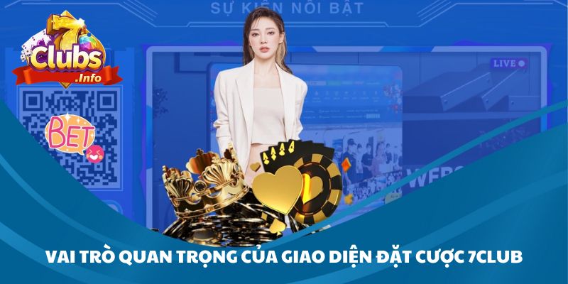 Vai trò quan trọng của giao diện đặt cược 7CLUB
